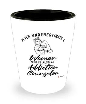 Addiction Counselor Shotglass Never Underestimate A Woman Who Is Also An Addiction Counselor Shot Glass