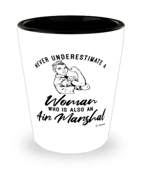 Air Marshal Shotglass Never Underestimate A Woman Who Is Also An Air Marshal Shot Glass